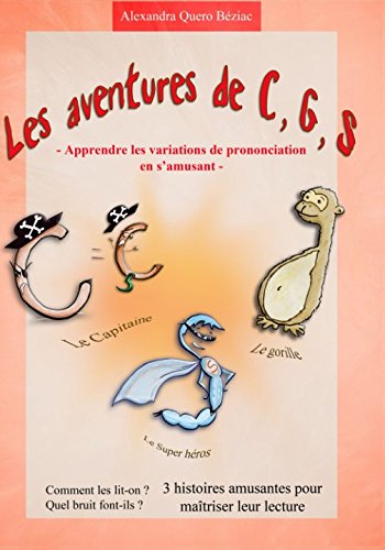 Les aventures de C, S, G: Apprendre les variations de prononciation en s'amusant Learning & Reference