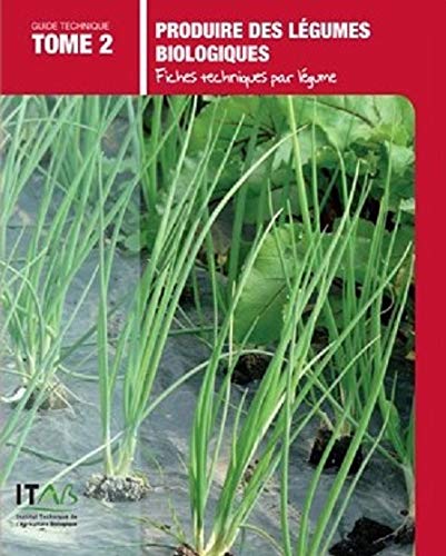 Guide Produire des légumes bio Tome 2 ,fiches techniques par légume book