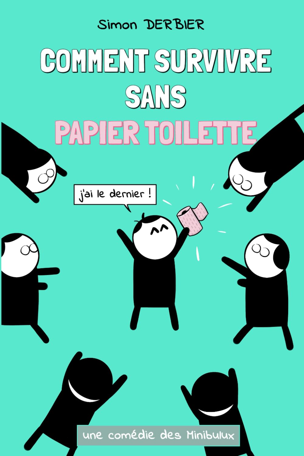 Comment survivre sans papier toilette: une comédie des Minibulux book