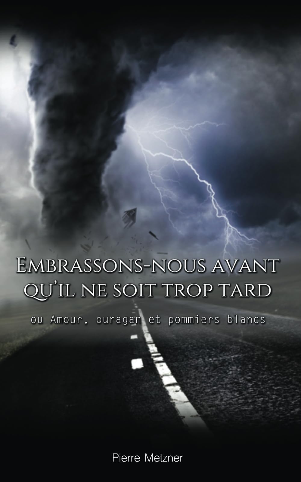 Embrassons-nous avant qu’il ne soit trop tard: Amour, ouragan et pommiers blancs Action & Adventure