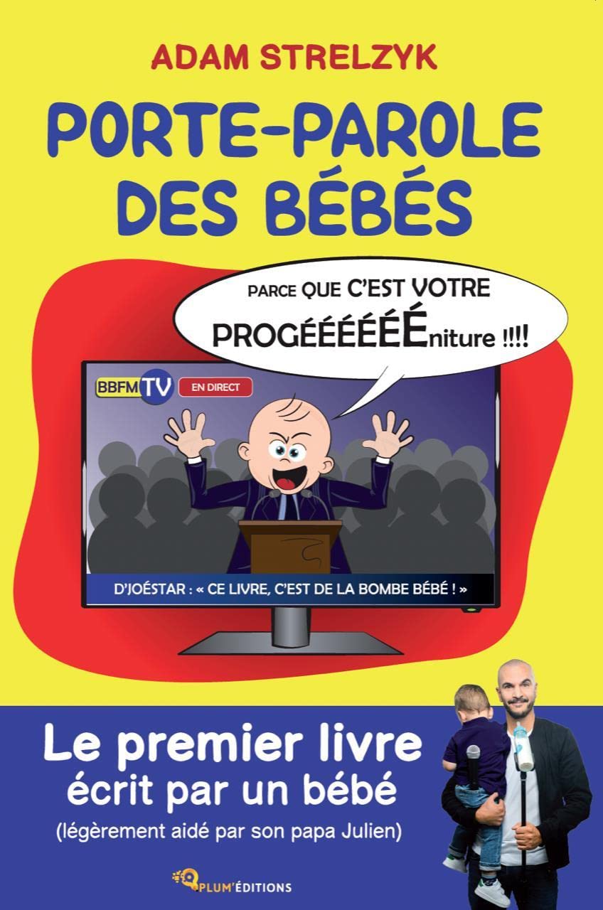 Porte-parole des bébés: Parce que c'est votre PROOOOGÉÉÉÉ-niture Books
