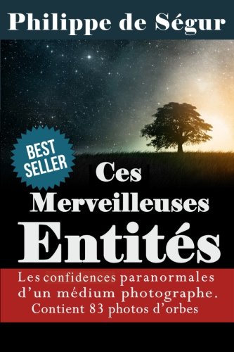 Ces Merveilleuses Entités: Confidences paranormales d'un médium photographe book