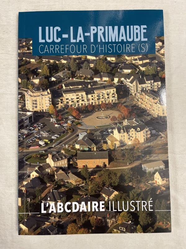 Luc - La - Primaube, carrefour d'histoire (s) book