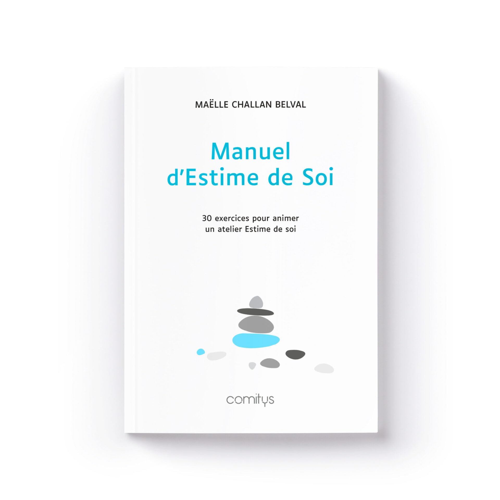 Manuel d'Estime de soi - Comitys |30 Exercices Pour Réussir Votre Atelier sur l'Estime de Soi - Stimulant et Adaptable - Team Building, Thérapie, Coaching, Formations - Dès 15 ans - de COMITYS book