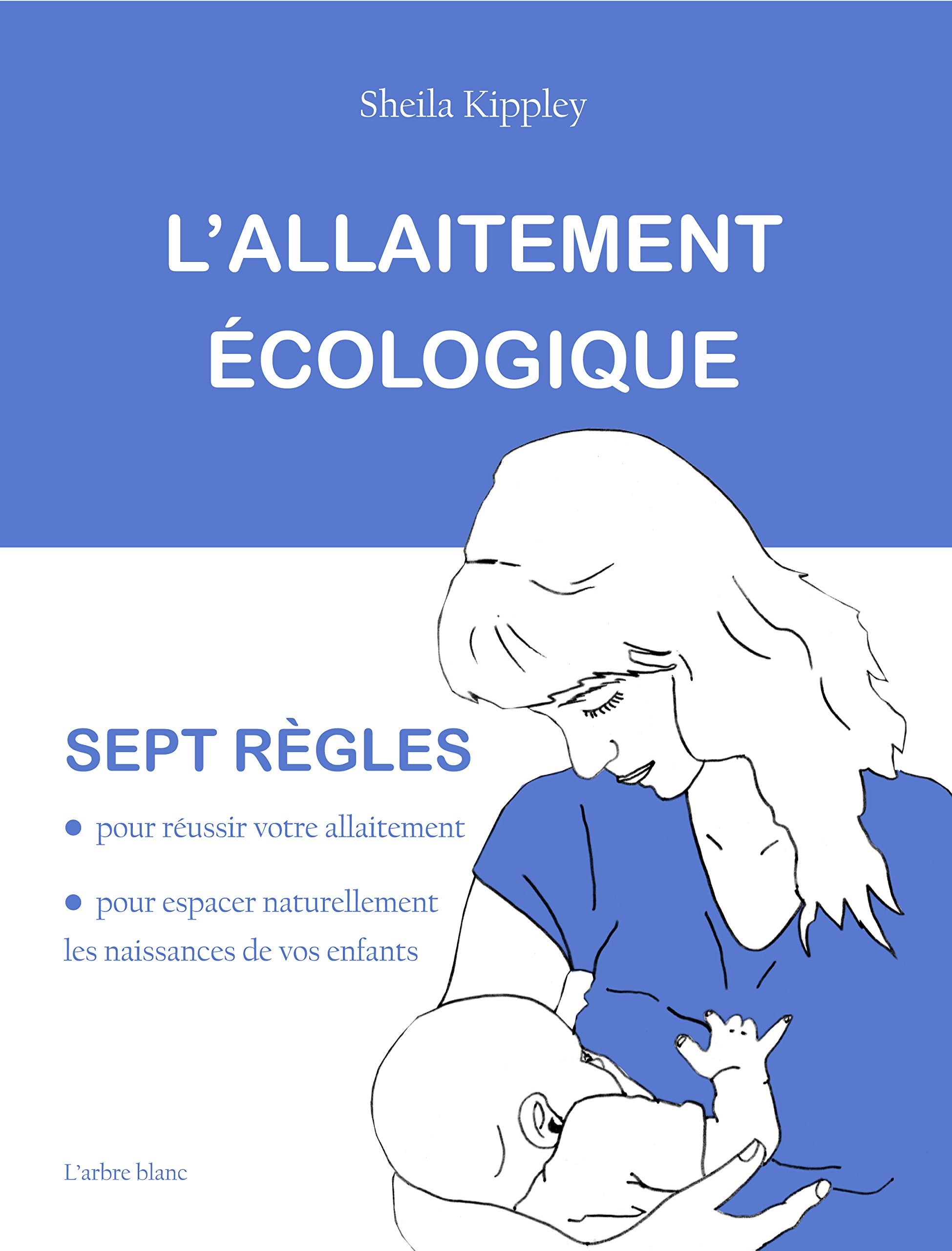 L'allaitement écologique - 7 règles pour réussir votre allaitement et espacer naturellement les naissances de vos enfants book