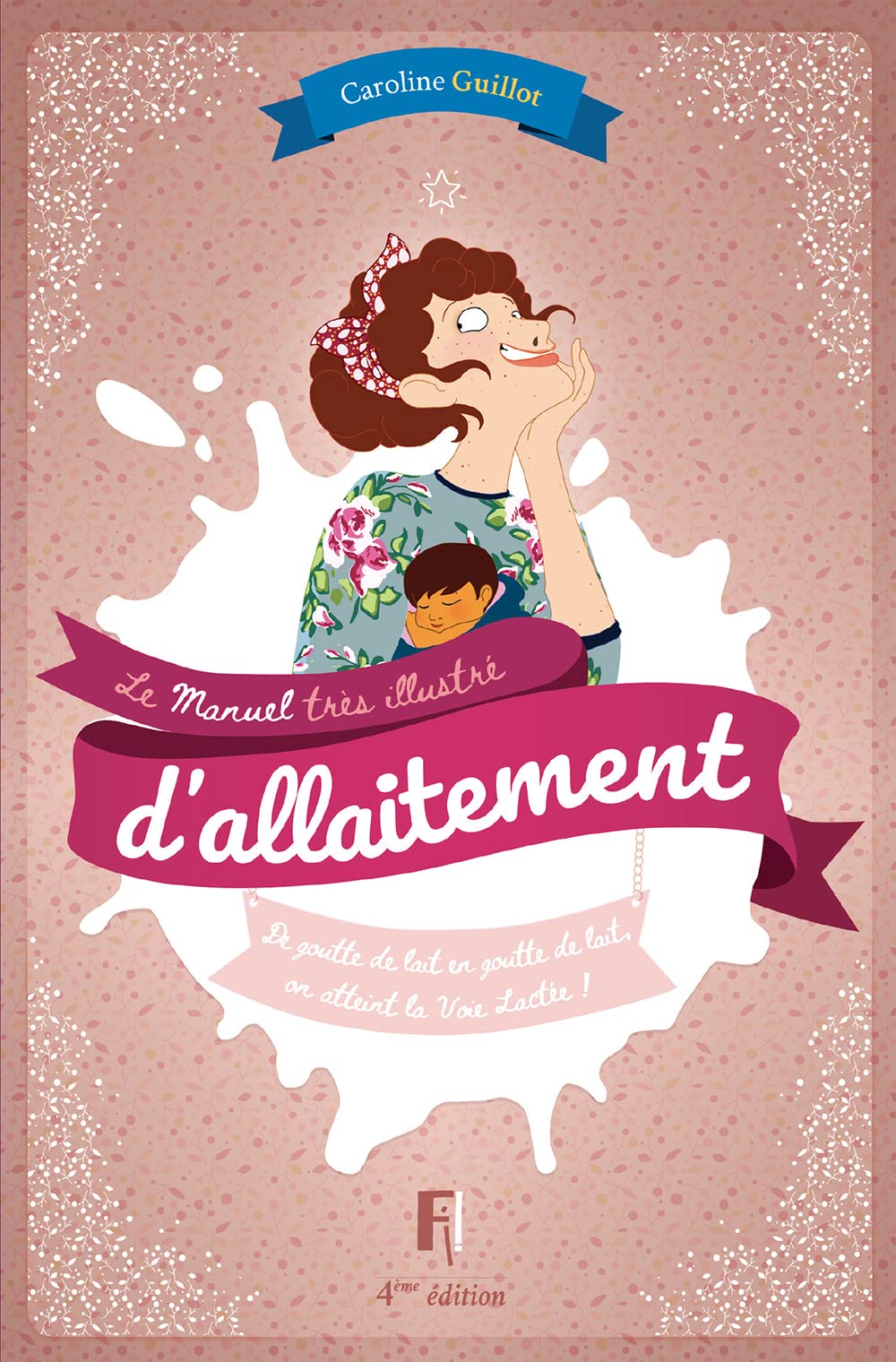 Manuel très illustré d'allaitement: 4e Edition 2022 Parents & Children