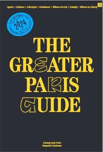 The Greater Paris Guide 2024-2025 Film, Art & Culture