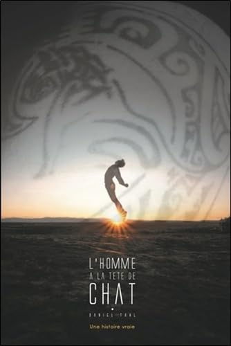 L'Homme à la tête de chat : Une histoire vraie Religion & Esotericism