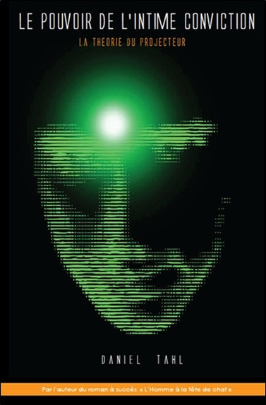 Le pouvoir de l'intime conviction : la théorie du projecteur Philosophy