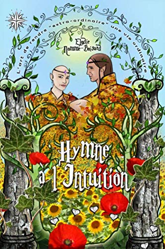 HYMNE A L'INTUITION: L'art de rendre "extra-ordinaire" une vie ordinaire Self-help