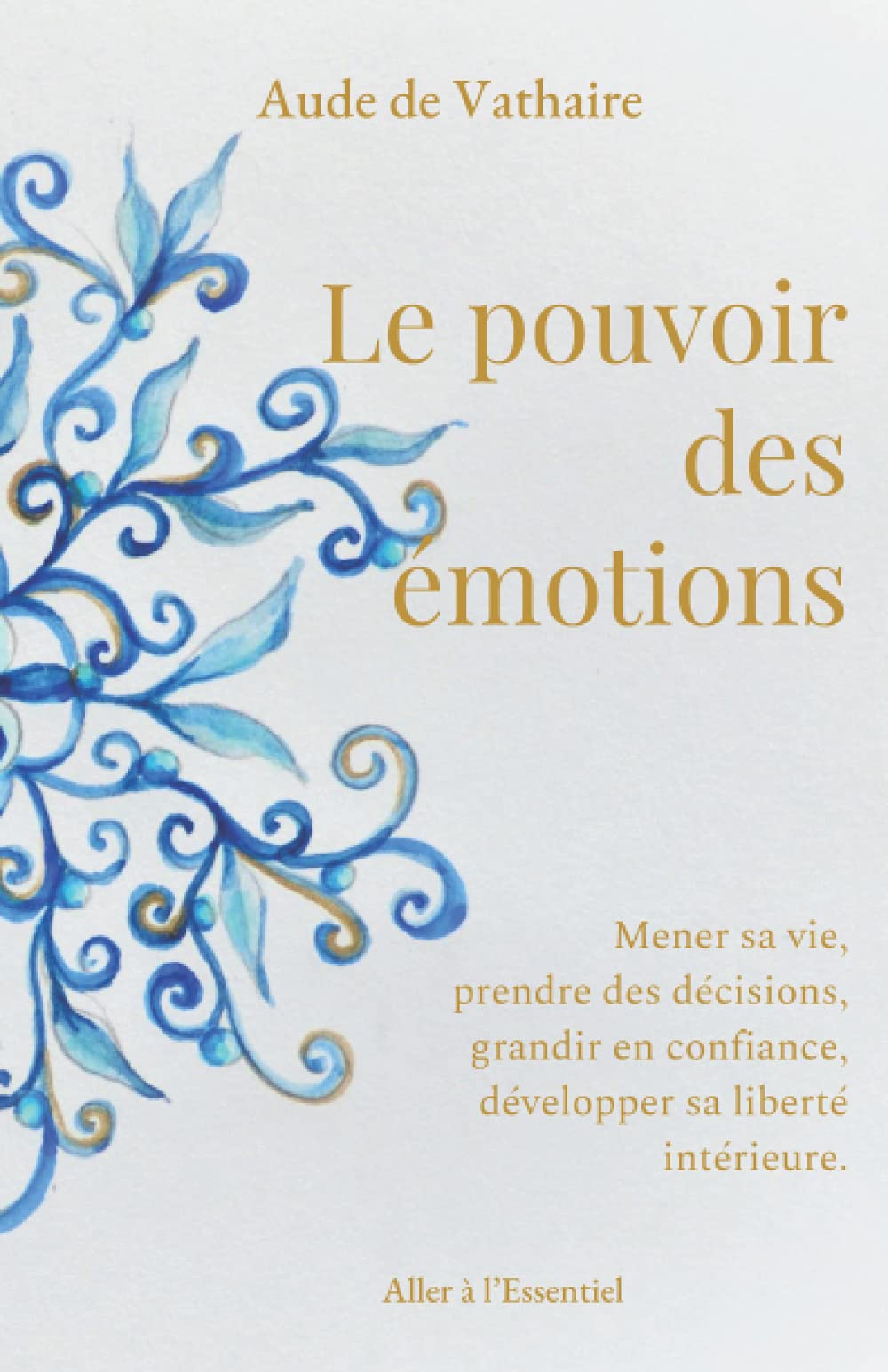 Le pouvoir des émotions: Mener sa vie, prendre des décisions, grandir en confiance, développer sa liberté intérieure. book