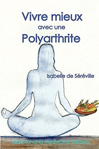 Vivre mieux avec une polyarthrite: Aide-toi et la médecine t’aidera book