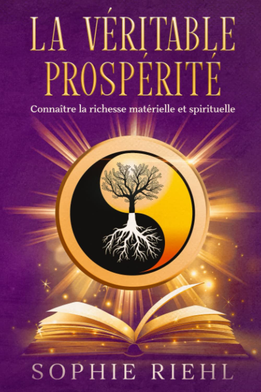 La véritable prospérité: Connaître la richesse matérielle et spirituelle Religion & Esotericism