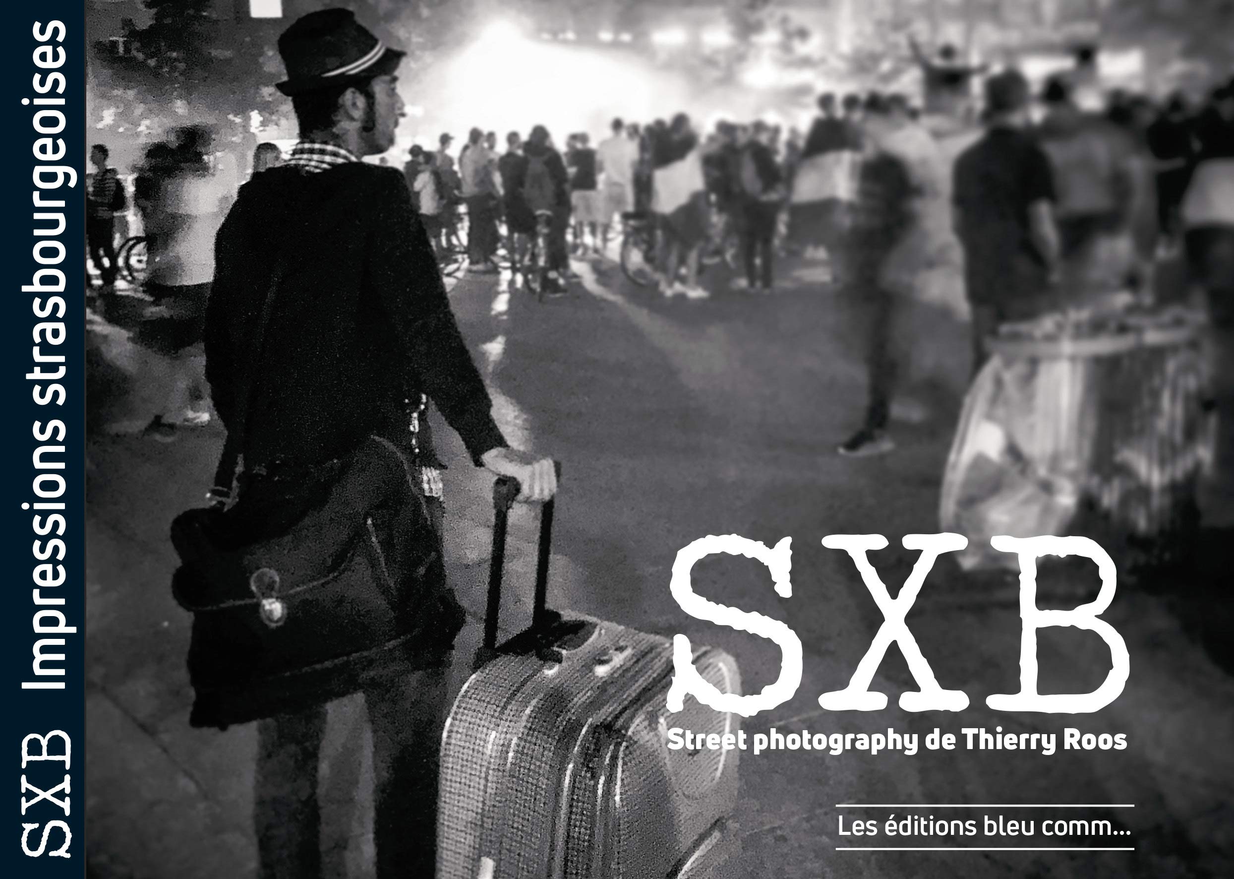 SXB - Street photography de Thierry Roos: Impressions strasbourgeoises book