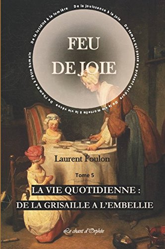 FEU DE JOIE: T.5 La vie quotidienne : De la grisaille à l'embellie book
