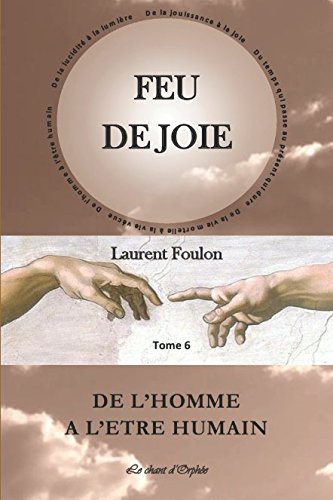 FEU DE JOIE: T.6 De l'homme à l'être humain book