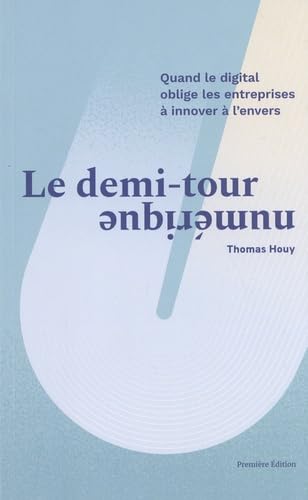Le demi-tour numérique: Quand le digital oblige les entreprises à innover à l'envers book
