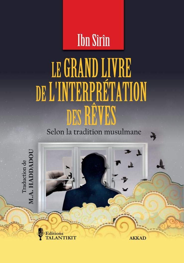 Le grand livre de l'interprétation des rêves: selon la tradition musulmane d'Ibn Sirin Psychology