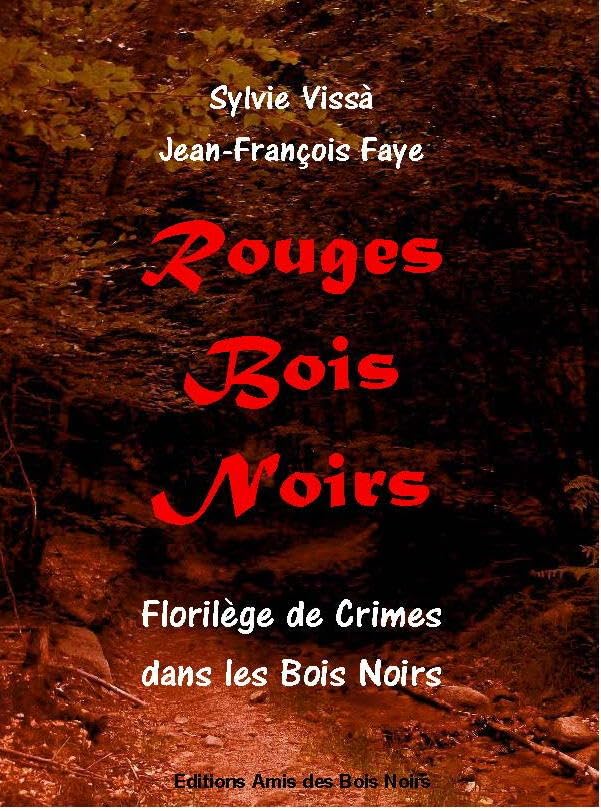 Rouges Bois Noirs: Florilège de crimes dans les Bois Noirs Politics & History