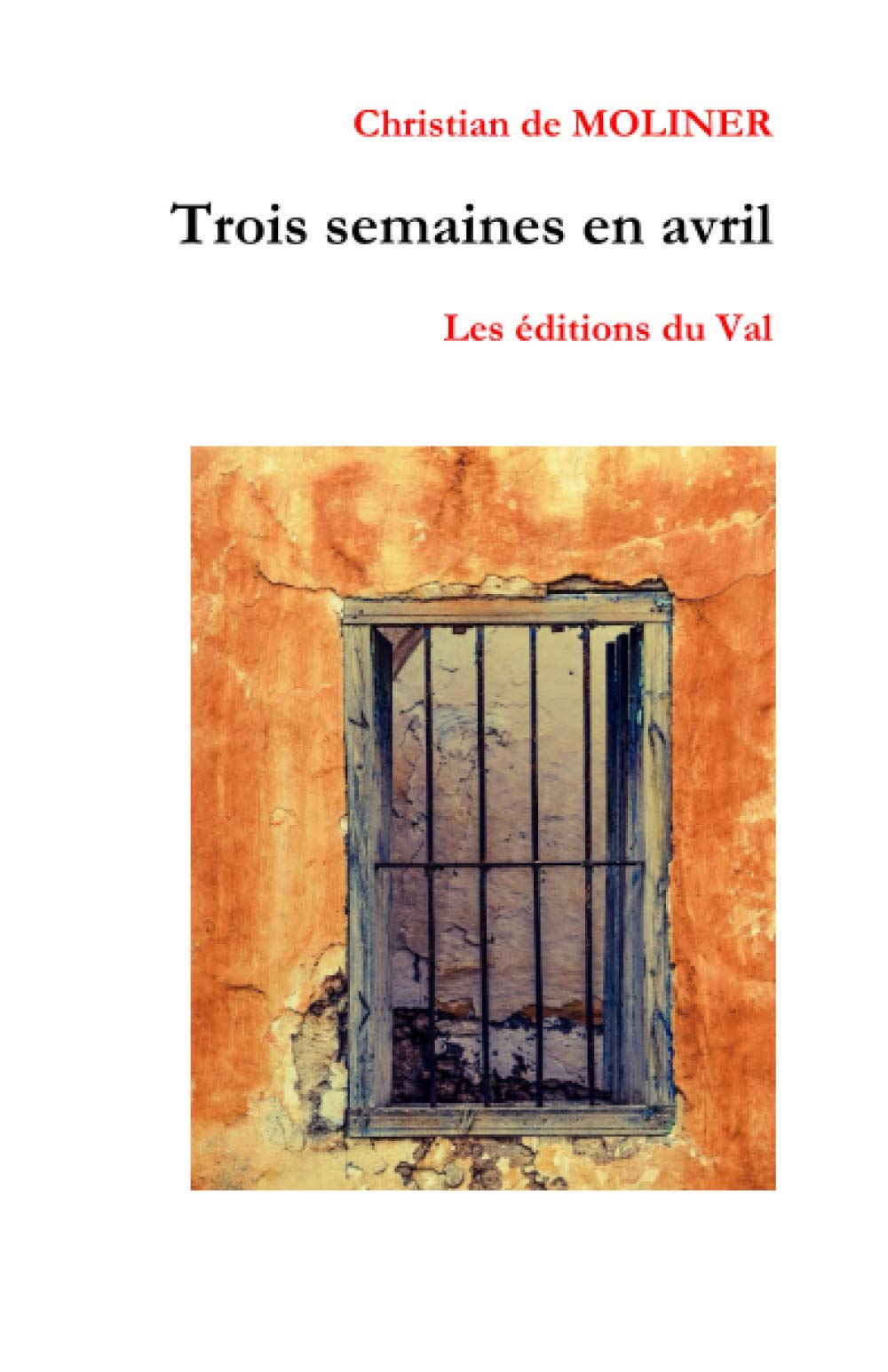 Trois semaines en Avril: Les éditions du Val Contemporary literature