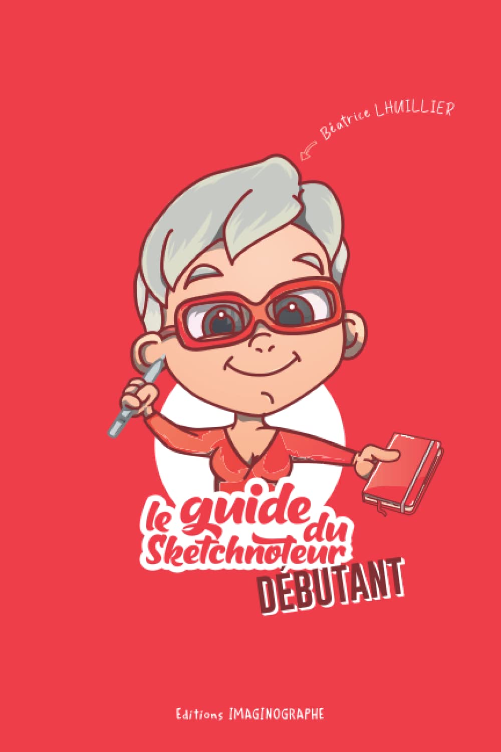 Le Guide du Sketchnoteur débutant: Apprenez à tout sketchnoter ! Lifestyle
