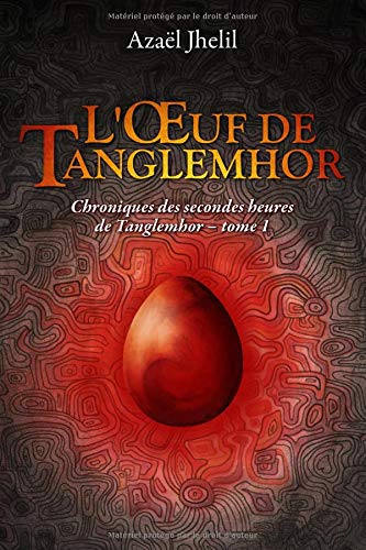 L'Œuf de Tanglemhor: Chroniques des secondes heures de Tanglemhor - tome 1 book