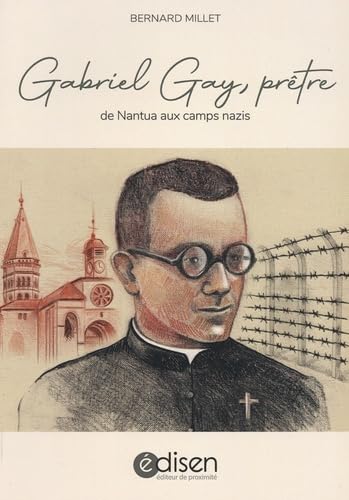 Gabriel Gay, prêtre: De Nantua aux camps nazi book