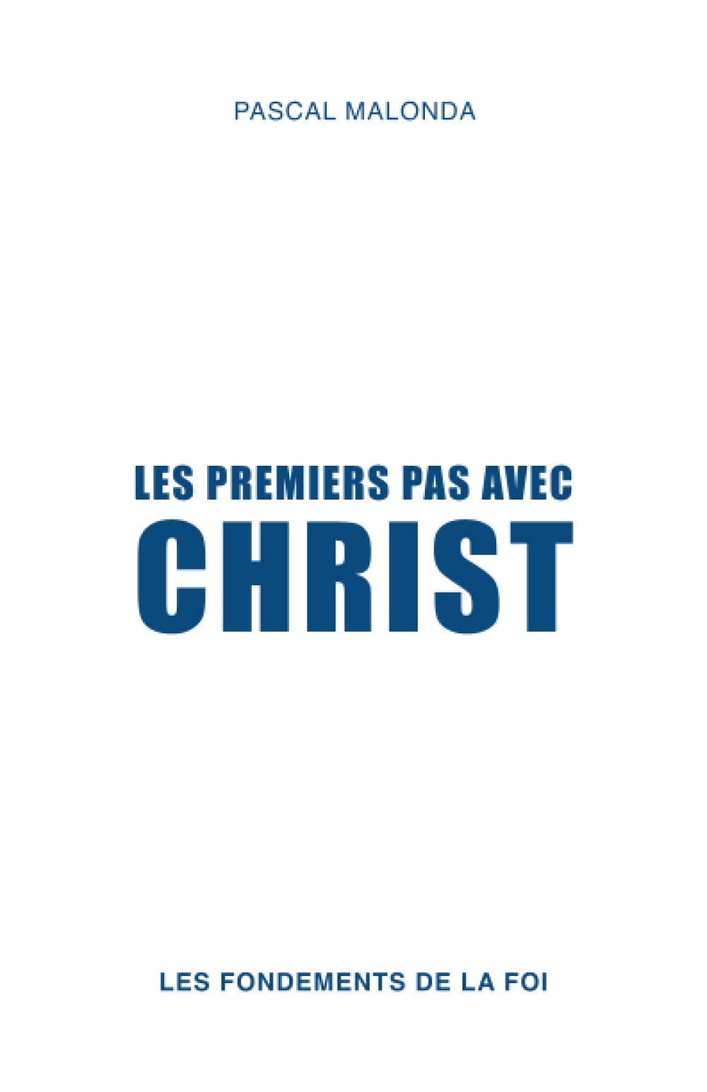 Les premiers pas avec Christ: Les fondements de la foi book