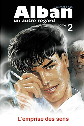 L'emprise des sens (Alban, un autre regard, Band 2) LGBTQ+