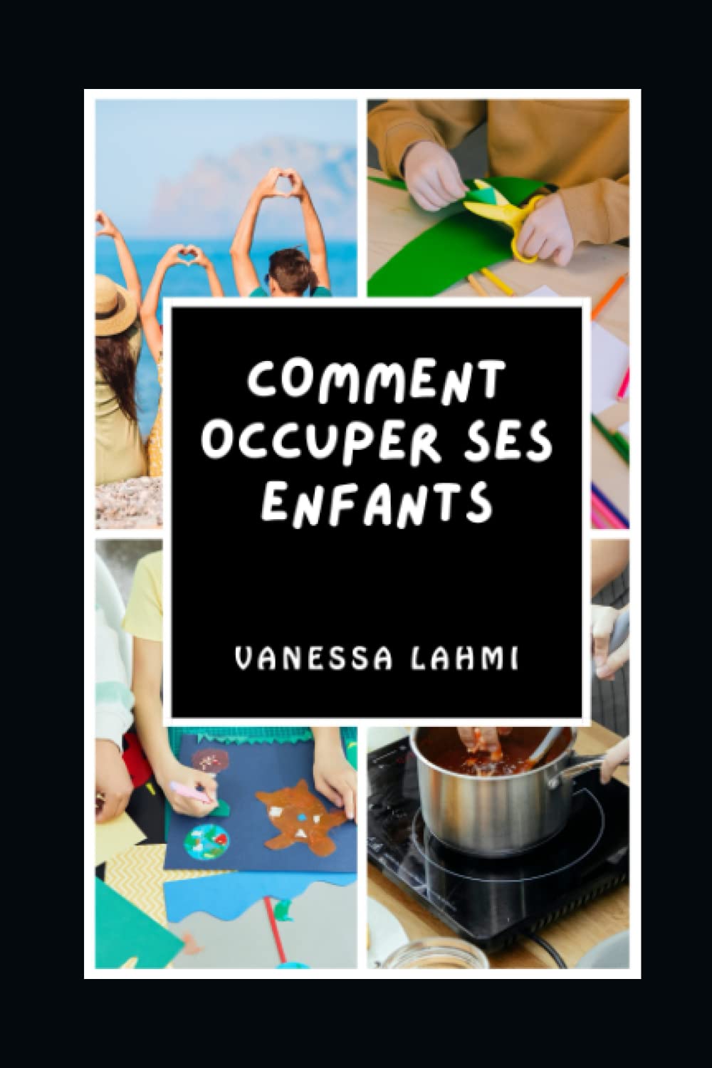 COMMENT OCCUPER SES ENFANTS ?: Sans ruiner son portefeuille et sa santé book