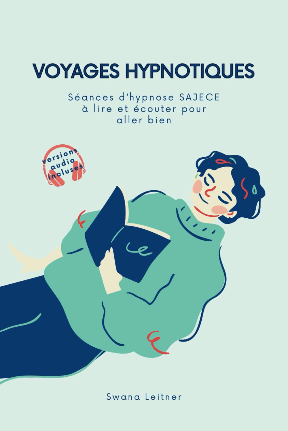 Voyages hypnotiques: Séances d'hypnose SAJECE à lire et écouter pour aller bien Lifestyle