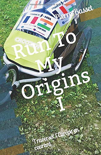 Run To My Origins I: Traverser l'Europe en courant book