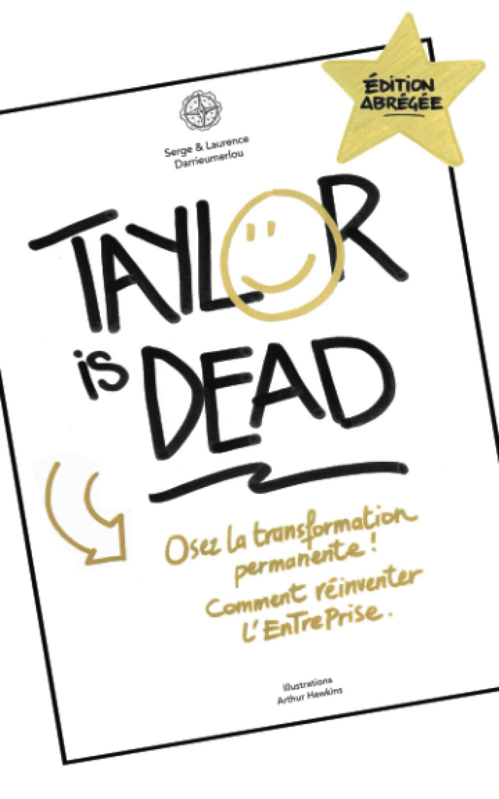 Taylor is dead - Osez la Transformation Permanente: Comment réinventer l’EnTrePrise Business, Finance & Career