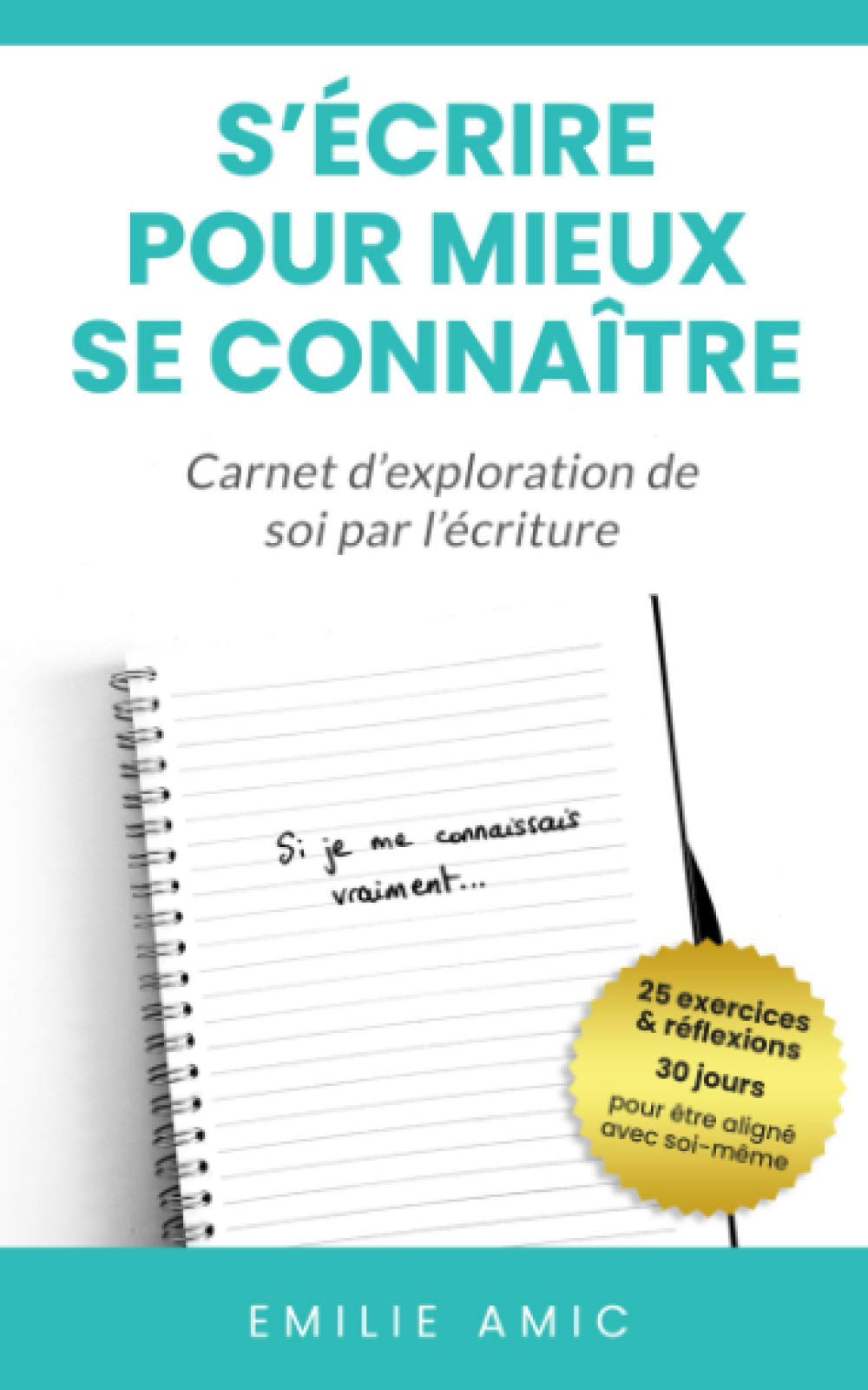 S'écrire pour mieux se connaître: Carnet d'exploration de soi par l'écriture Business, Finance & Career
