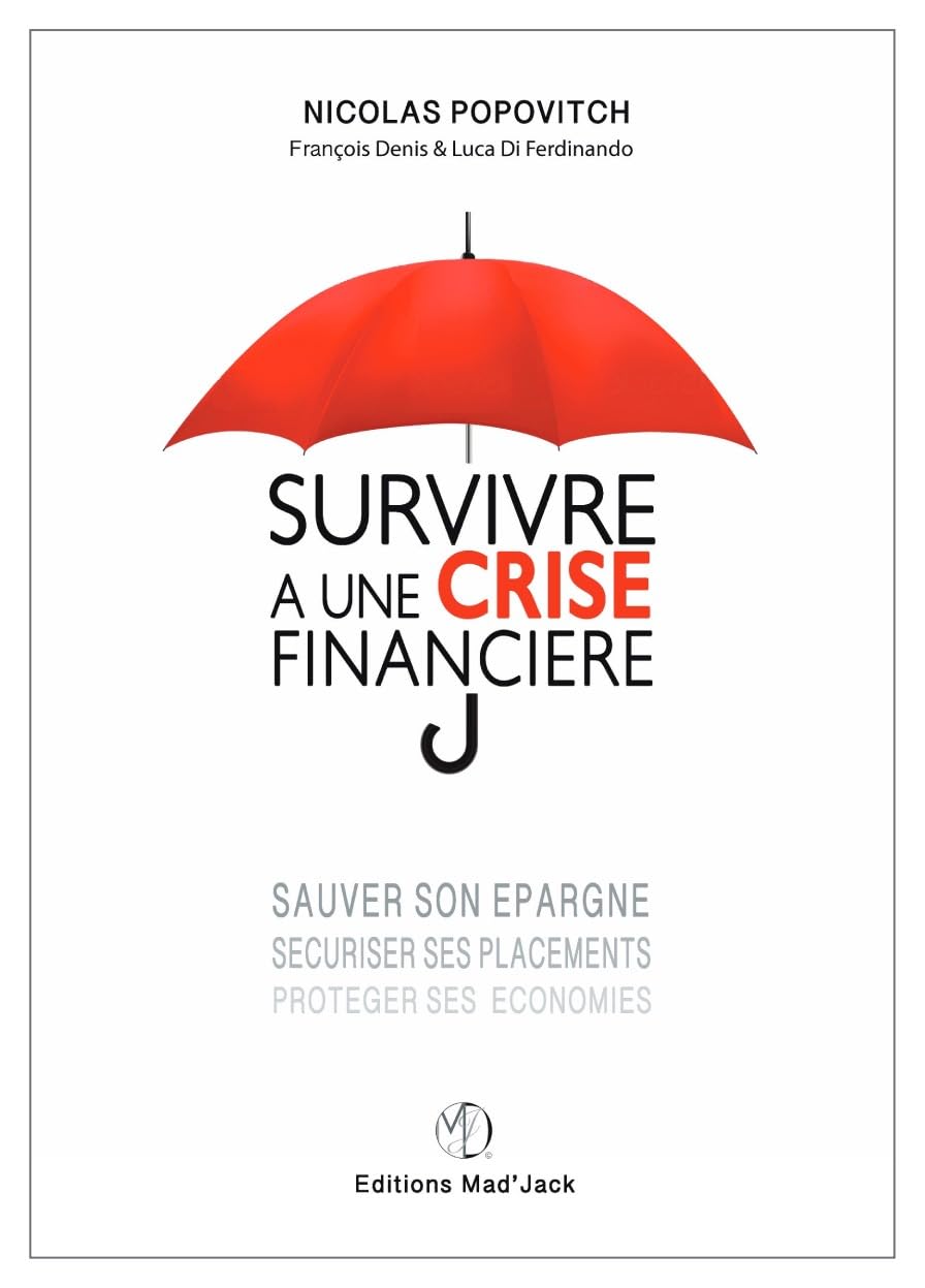 SURVIVRE A UNE CRISE FINANCIERE, sauver son épargne, sécuriser ses placements, protéger ses économies Books