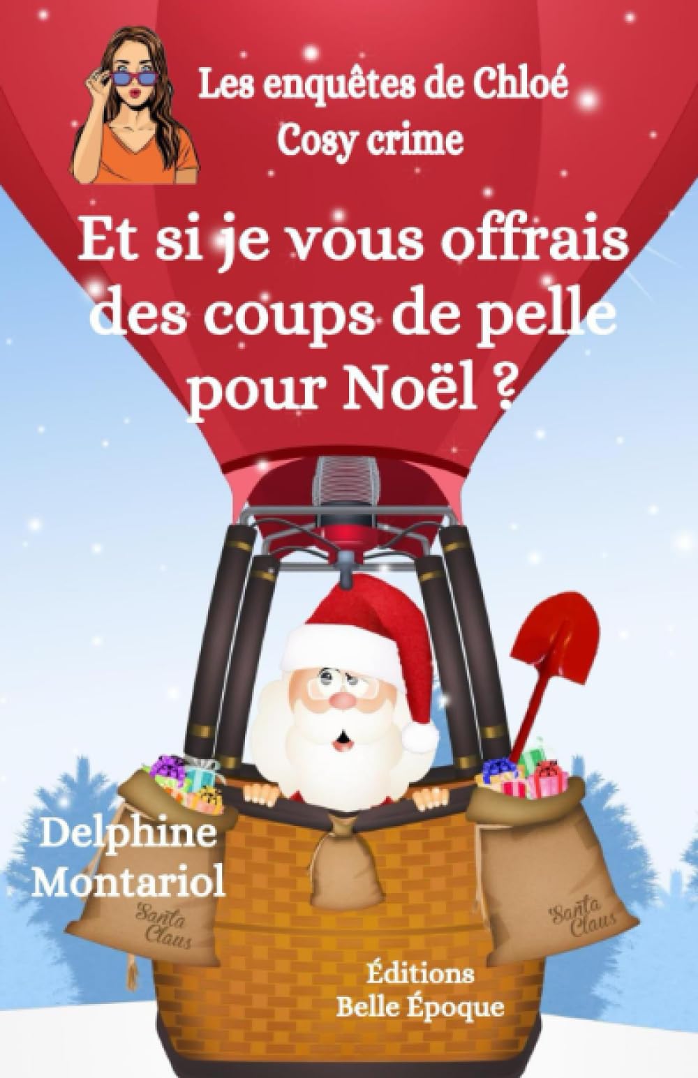 Et si je vous offrais des coups de pelle pour Noël ?: Comédie policière (Les enquêtes de Chloé, Band 1) Humour & Satire