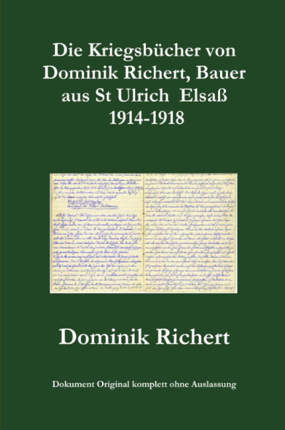 Die Kriegsbücher von Dominik Richert,  Bauer, aus St Ulrich / Elsaß 1914-1918 Memories