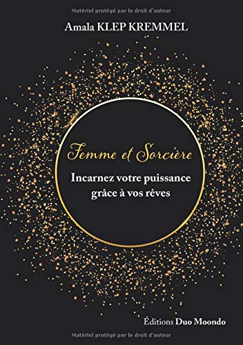 Femme et Sorcière: Incarnez votre puissance grâce à vos rêves Self-help