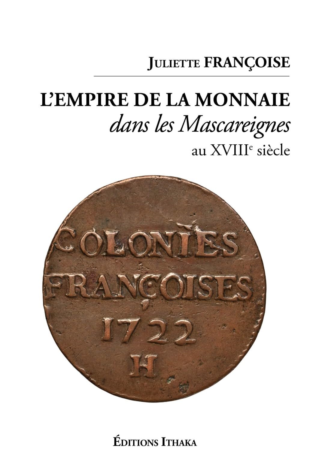 L EMPIRE DE LA MONNAIE DANS LES MASCAREIGNES AU XVIIIEME SIECLE Politics & History