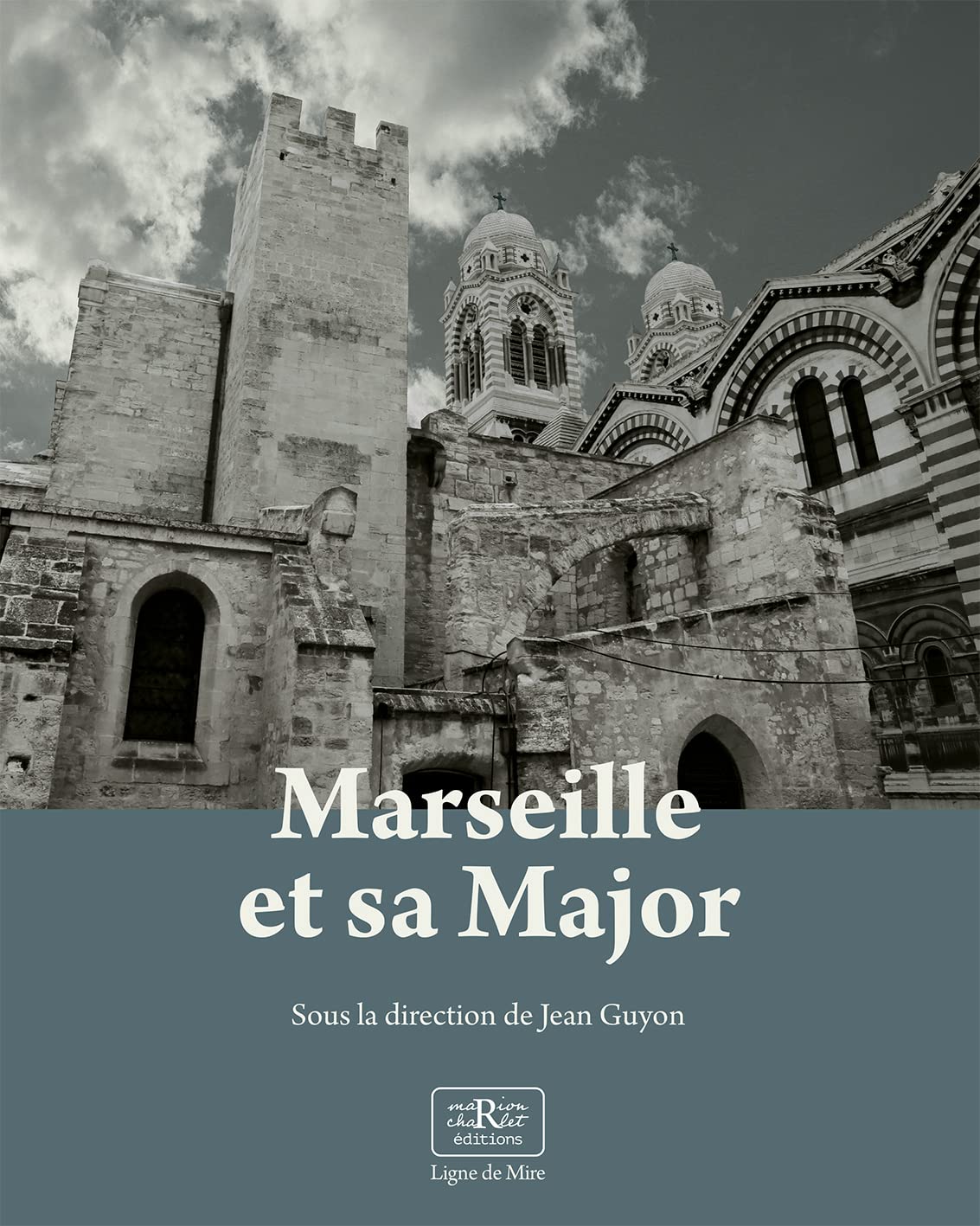 Marseille et sa Major: Métamorphoses d'une cathédrale Architecture