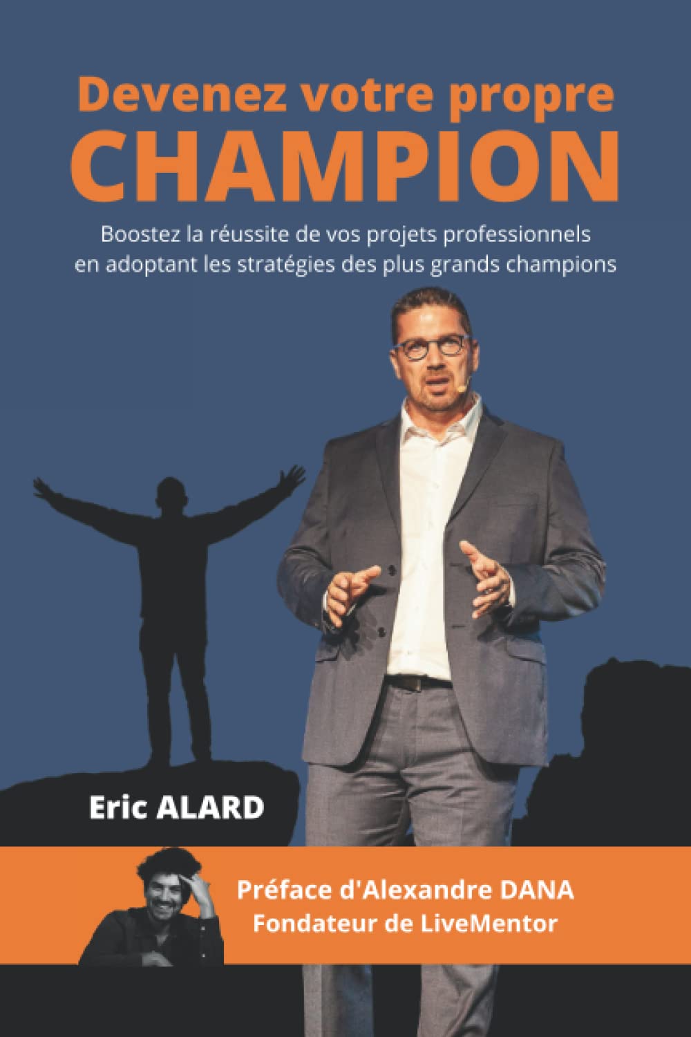Devenez votre propre champion: Boostez la réussite de vos projets professionnels en adoptant les stratégies des plus grands champions Business, Finance & Career