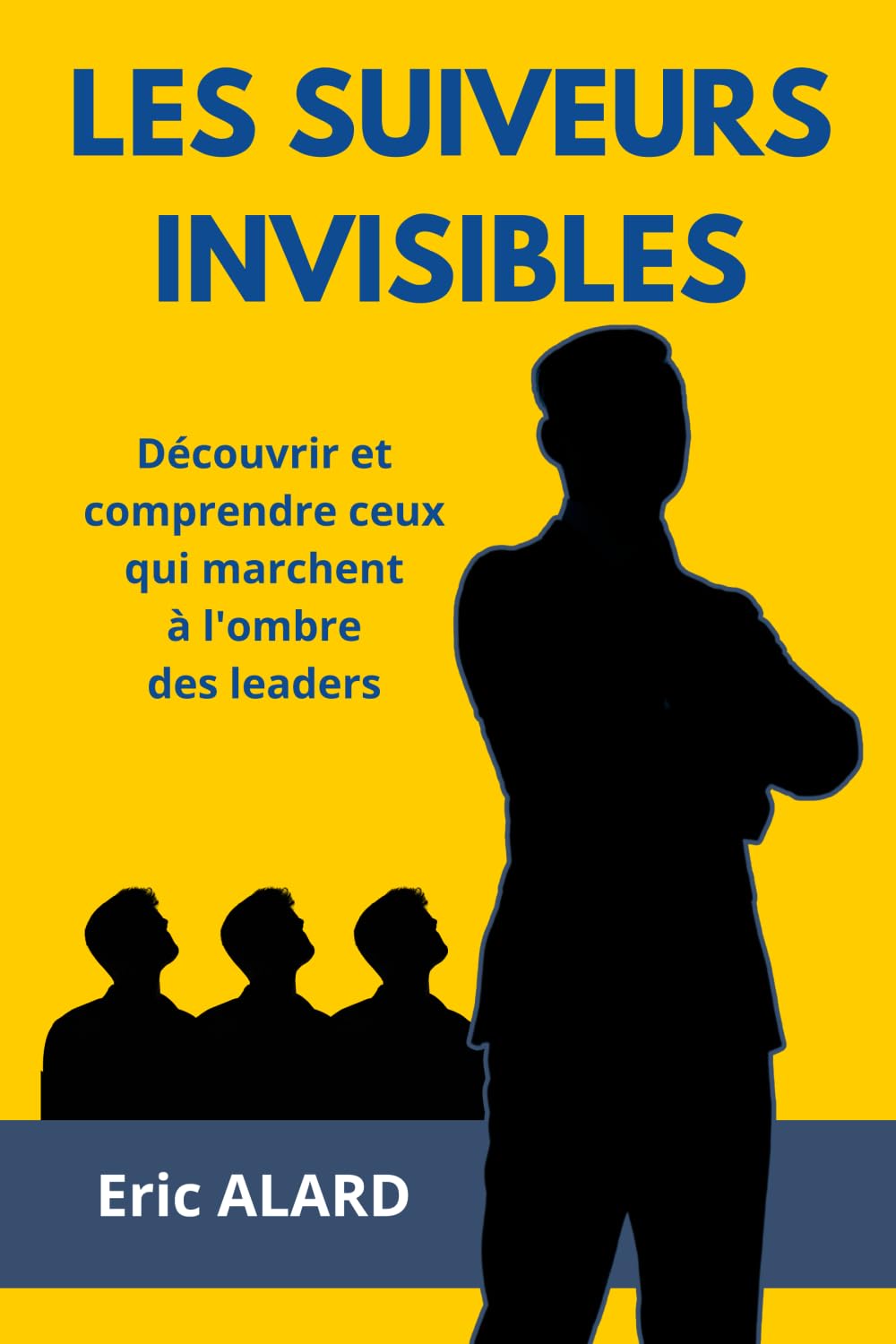Les suiveurs invisibles: Découvrir et comprendre ceux qui marchent à l'ombre des leaders book