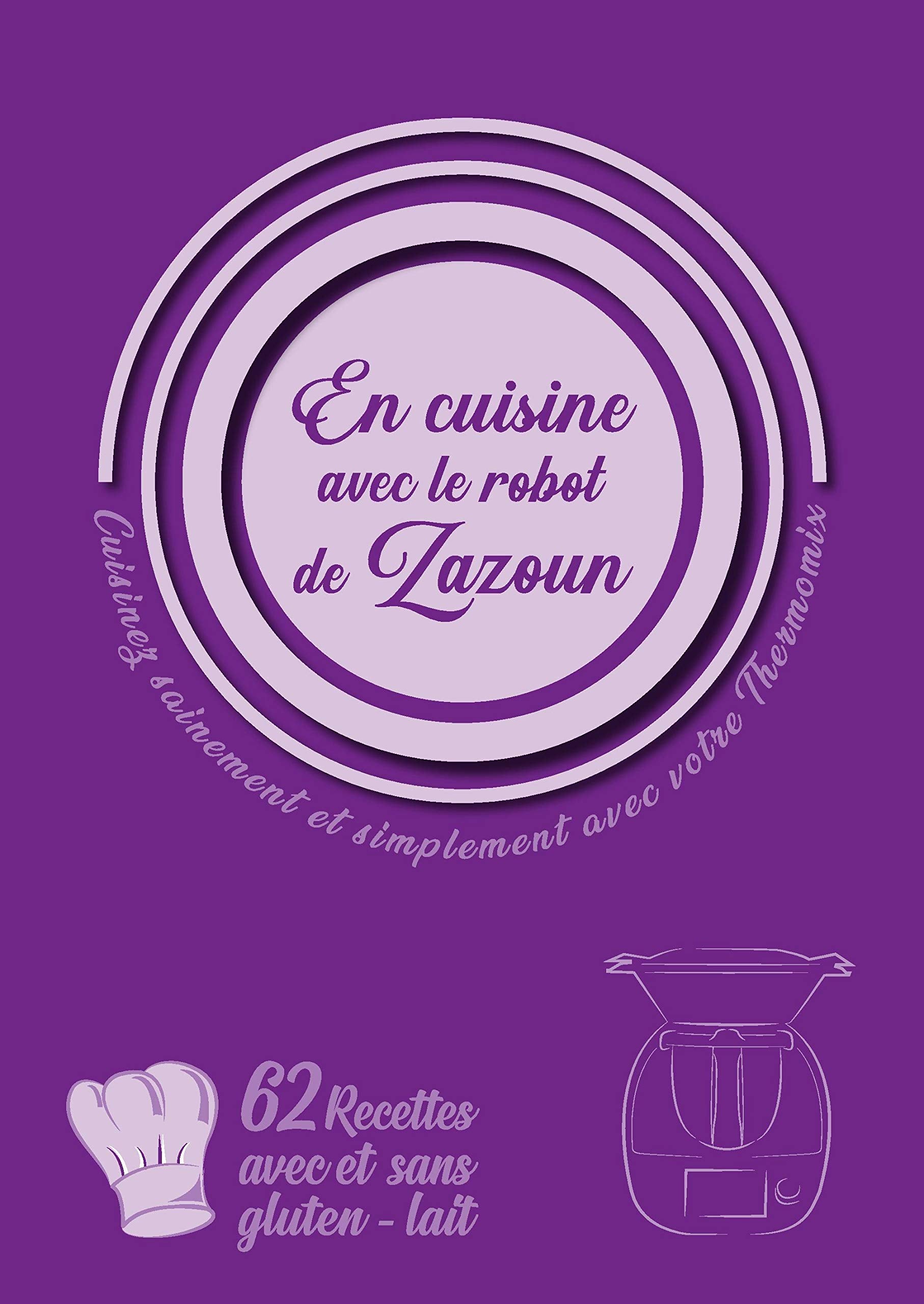 En cuisine avec le robot de Zazoun, cuisinez simplement et sainement avec votre Thermomix Leisure, Home & Garden