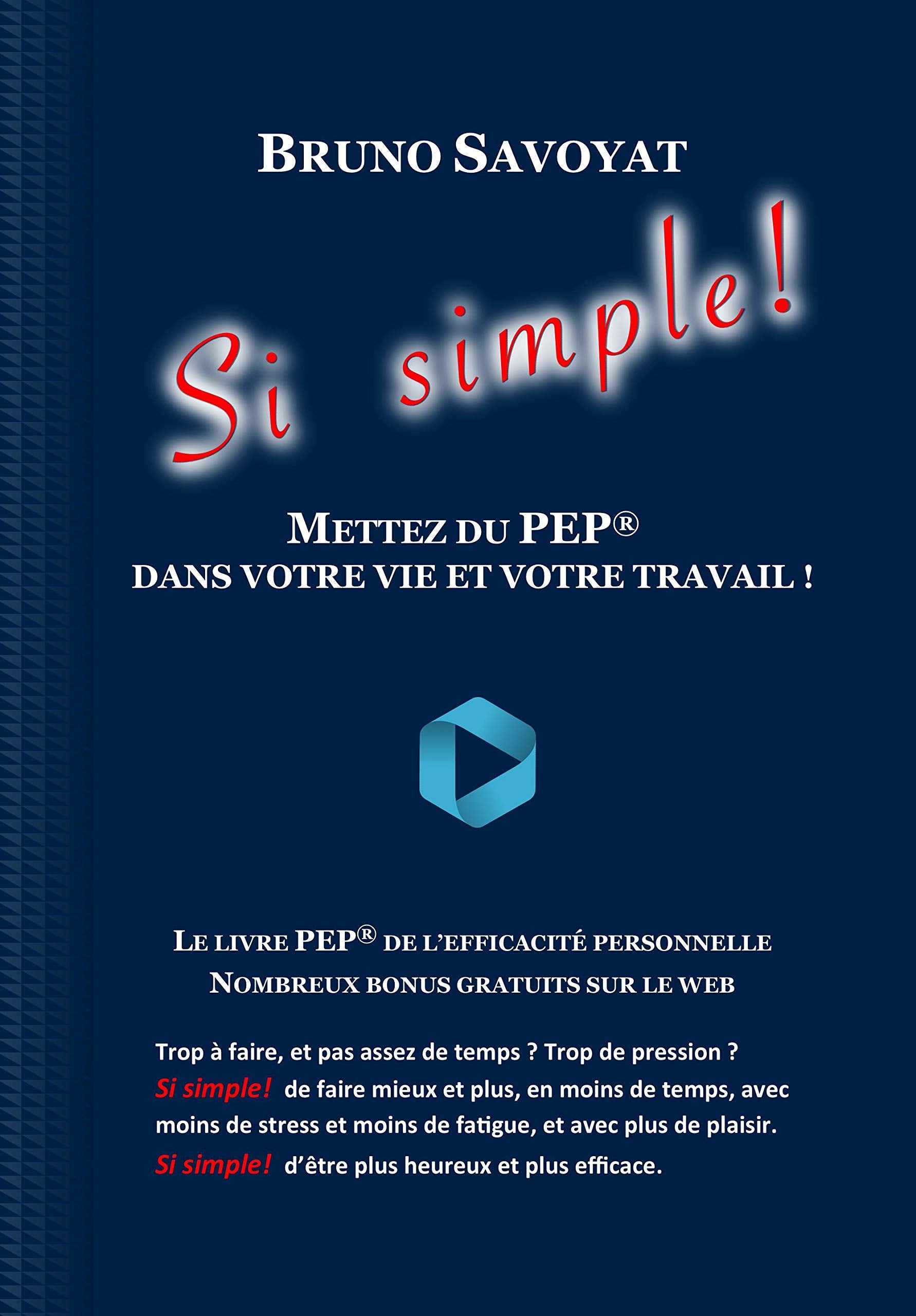 Si simple ! Mettez du PEP dans votre vie et votre travail ! book