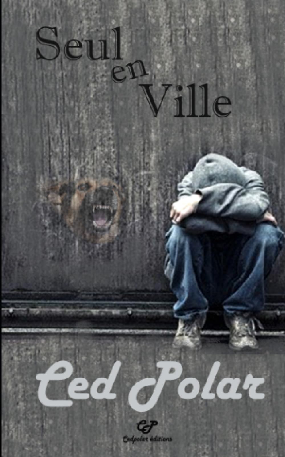 SEUL EN VILLE: Un meurtre en ville, une morsure de chien! un polar quoi! book
