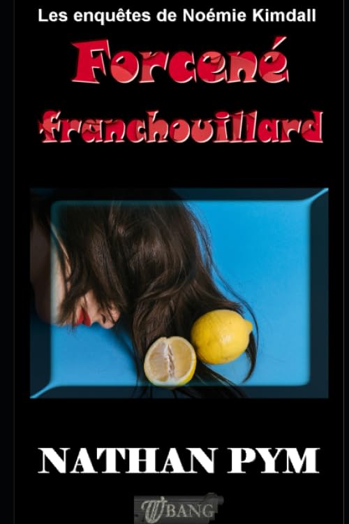 Forcené franchouillard (Les enquêtes de Noémie Kimdall, Band 6) Detective & CSI