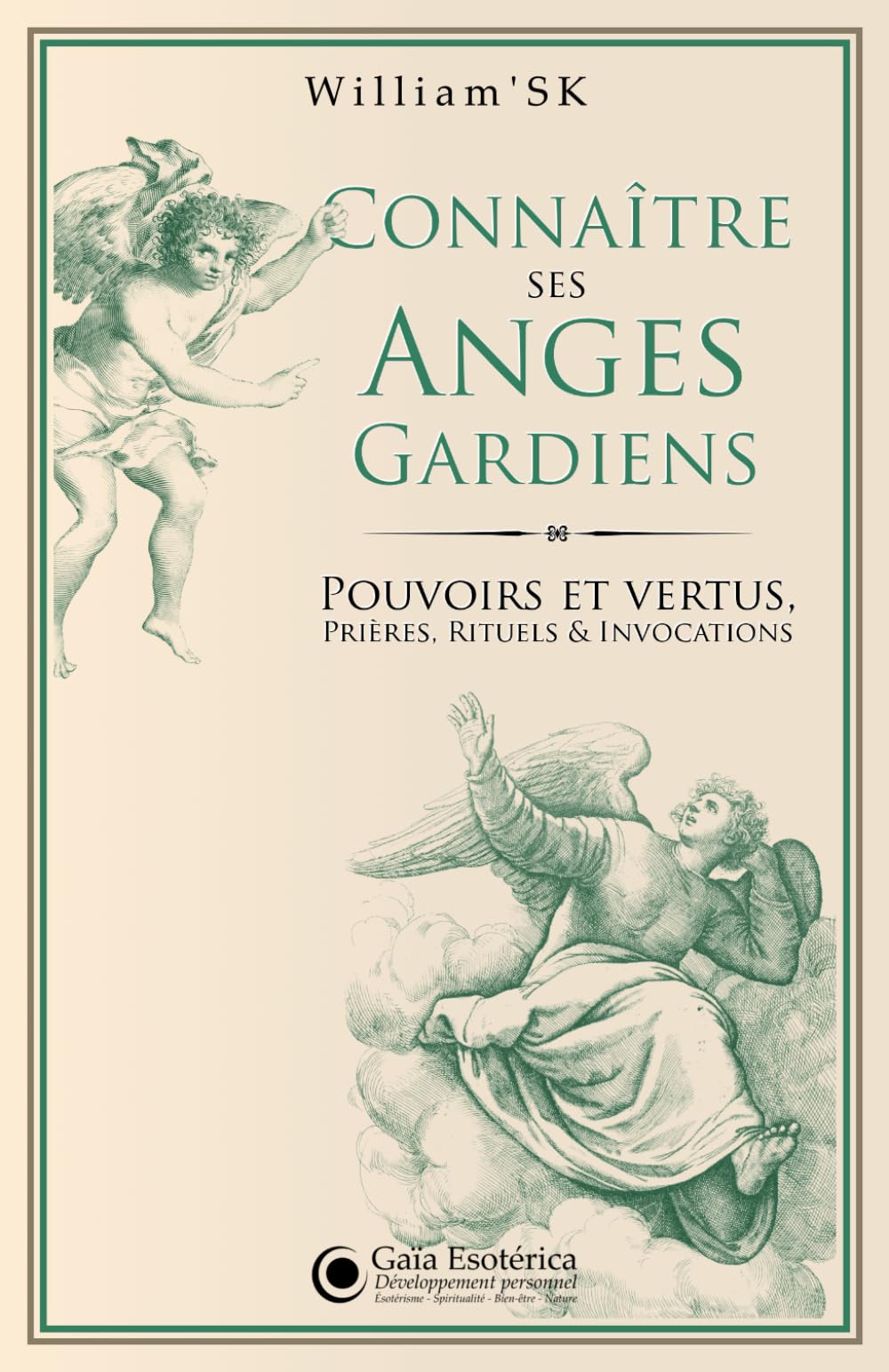 Connaître ses Anges Gardiens: Pouvoirs et Vertus, Prières, Rituels et Invocations Religion & Esotericism