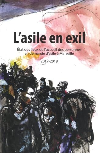 L’Asile en exil: Etat des lieux de l'accueil des personnes en demande d’asile à Marseille (2017-2018) book