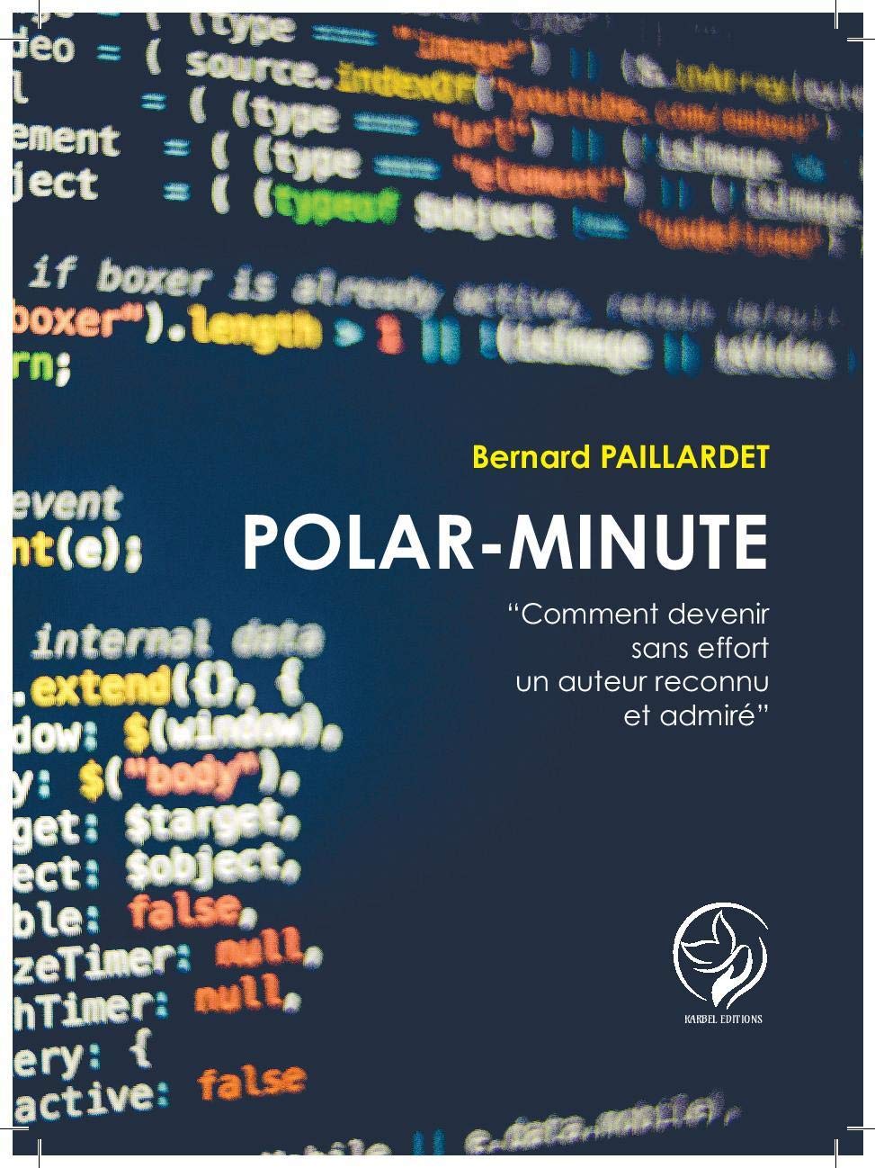 POLAR-MINUTE: Comment devenir sans effort un auteur reconnu et admiré Contemporary literature