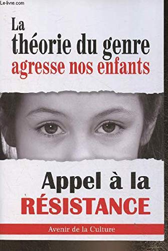La théorie du genre agresse nos enfants: appel à la résistance Books